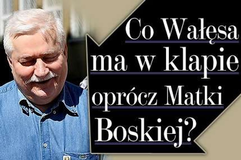 Co Wałęsa ma w klapie oprócz Matki Boskiej?