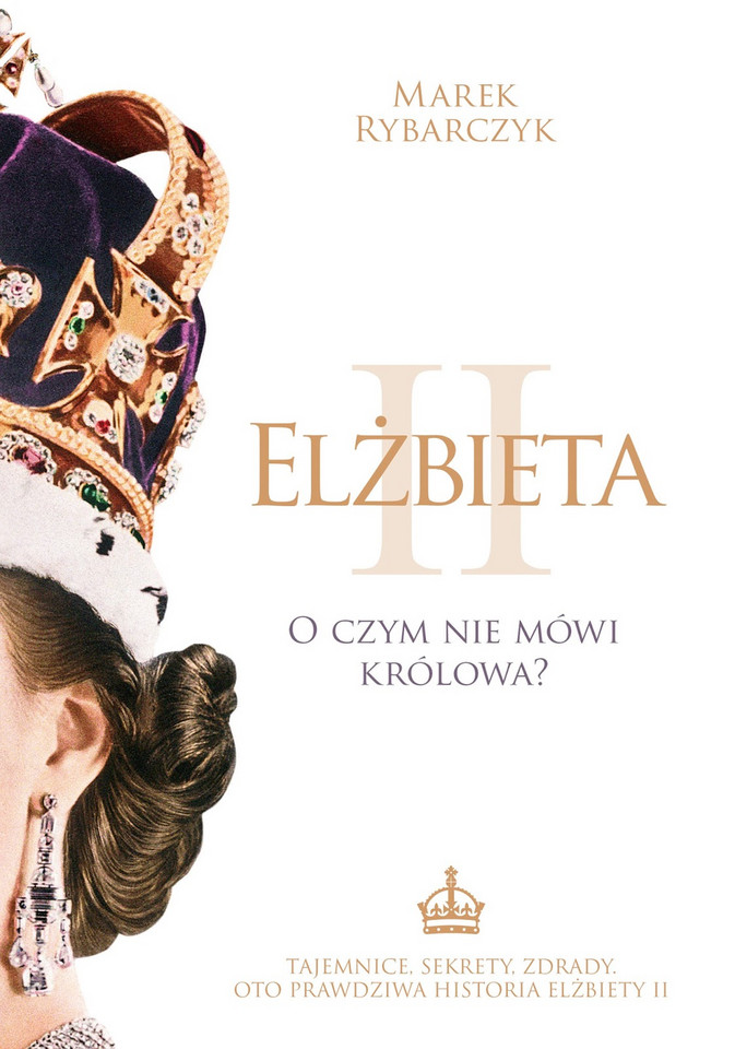 Marek Rybarczyk, "Elżbieta II. O czym nie mówi Królowa?"