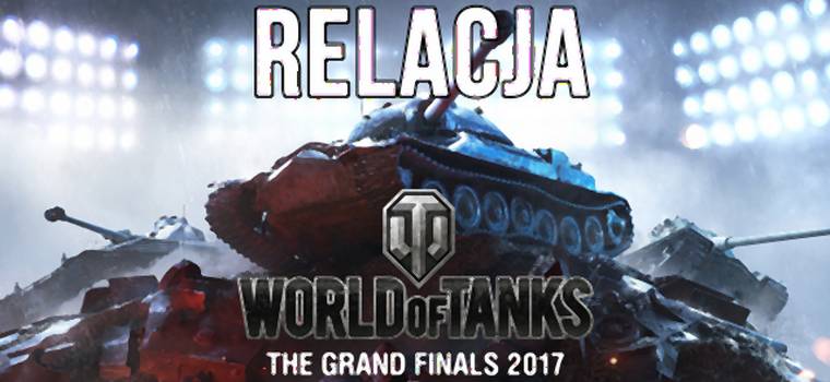 Wideorelacja z Grand Finals 2017 - mistrzostw świata w World of Tanks, które odbyły się w Moskwie