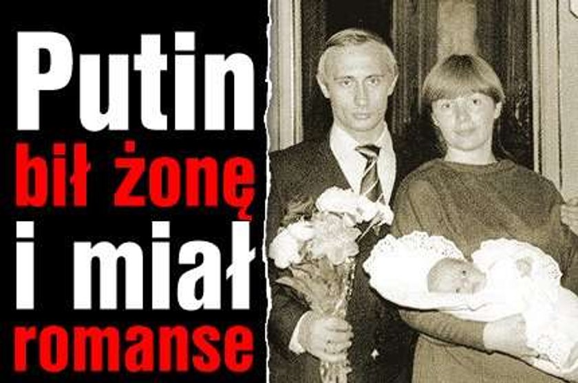 Putin bił żonę i miał romanse