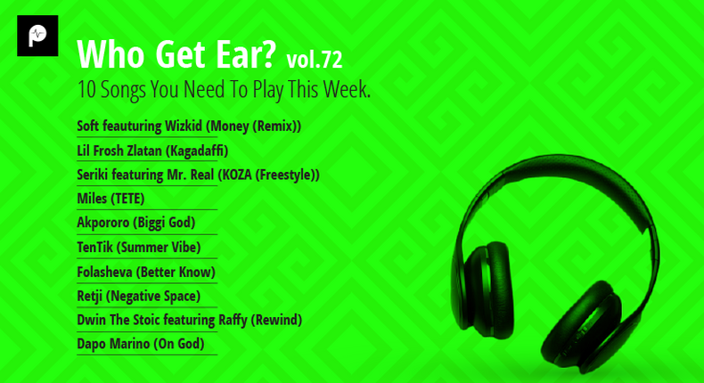 Who Get Ear Vol. 72: 10 Songs You Need To Play This Week. (Pulse Nigeria)