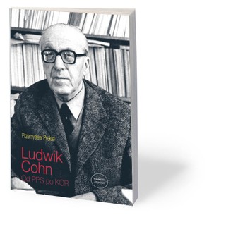 Lekcja historii niezależnej. Ludwik Cohn: Od PPS po KOR [RECENZJA]