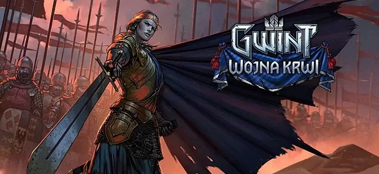 Gwint: Wiedźmińska Gra Karciana - twórcy zapowiadają fabularną kampanię singleplayer "Wojna Krwi"