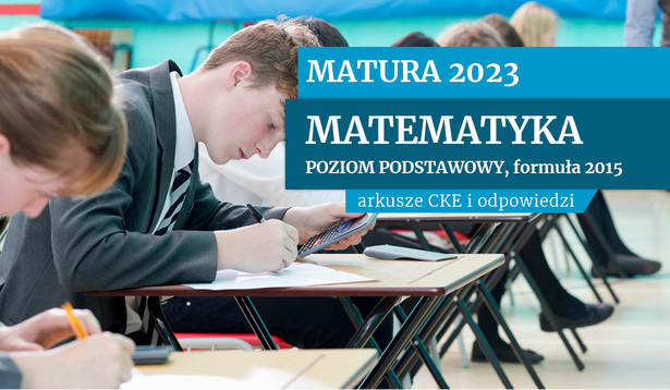 Matura 2023. Matematyka. Arkusze CKE / Dziennik Gazeta Prawna