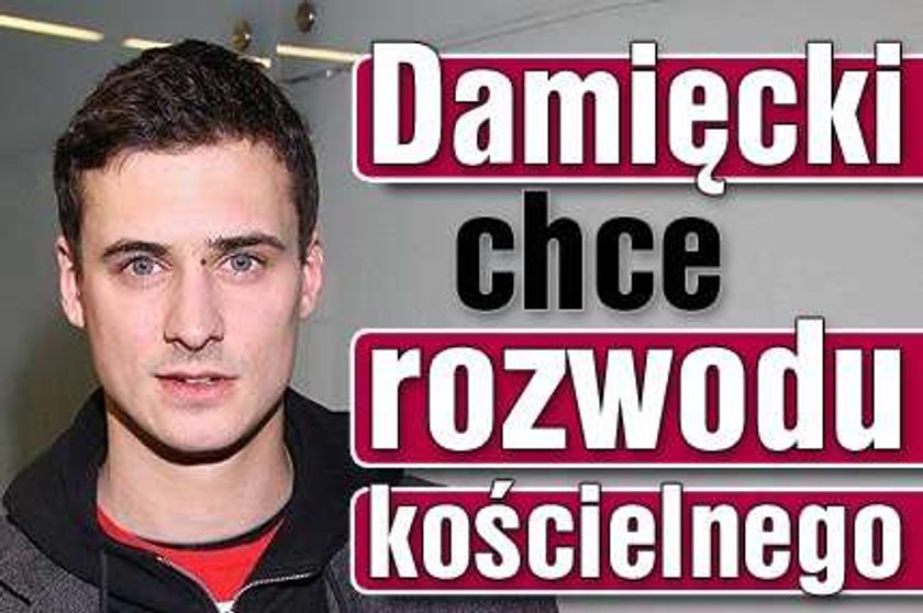 Mateusz Damięcki chce rozwodu kościelnego