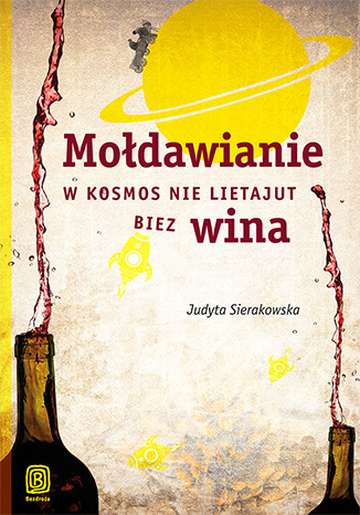 "Mołdawianie w kosmos nie lietajut biez wina", Judyta Sierakowska