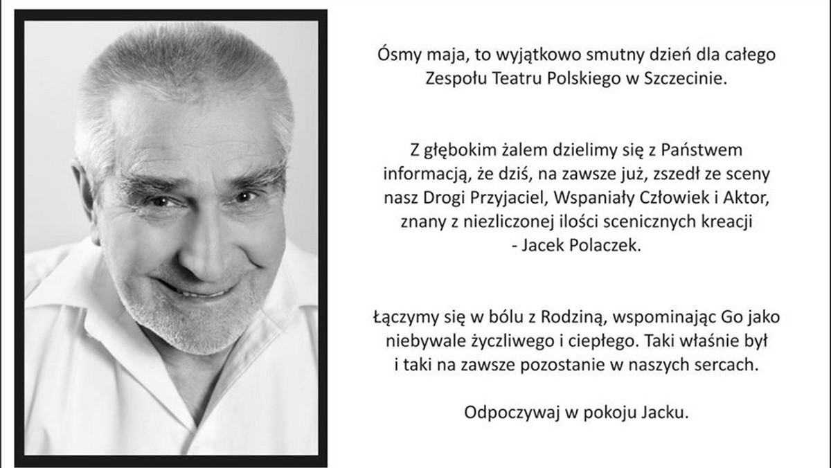 Jacek Polaczek zmarł dziś po długiej walce z chorobą. Informacje o jego śmierci podali na facebookowym profilu Teatru Polskiego jego współpracownicy. Aktor miał 74 lata, z Teatrem Polskim w Szczecinie był związany od 2003 roku.