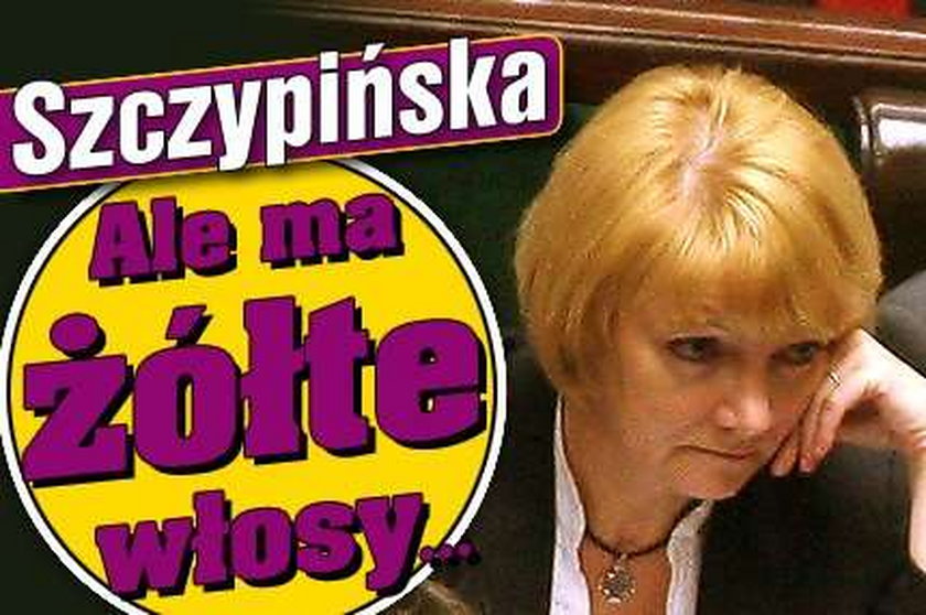 Szczypińska. Ale ma żółte włosy...