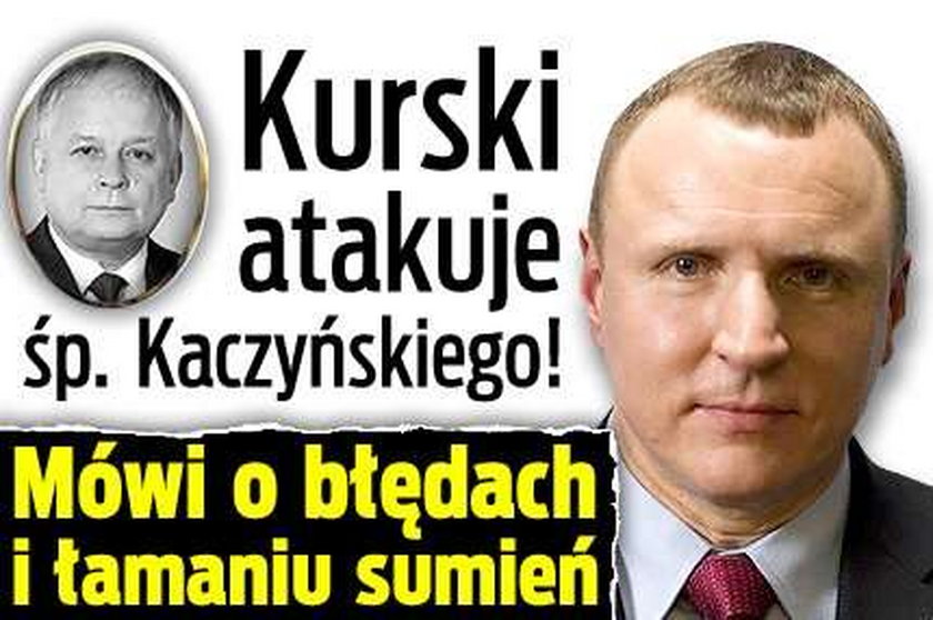 Kurski atakuje śp. Kaczyńskiego! Mówi o błędach i łamaniu sumień