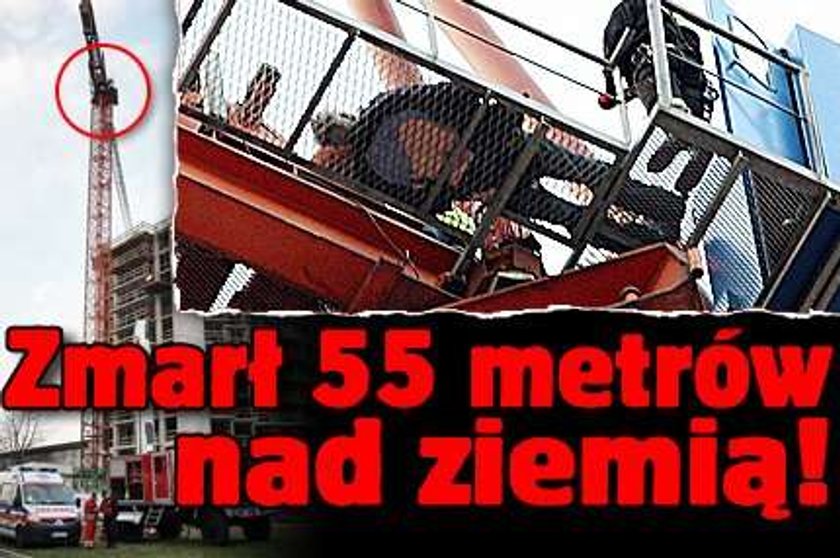 Zmarł 55 metrów nad ziemią!