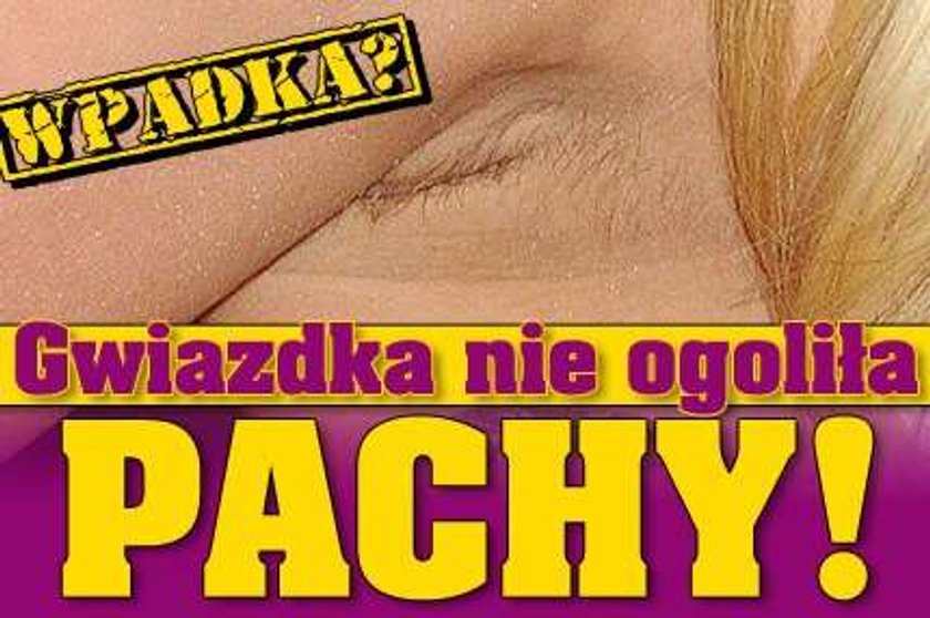 Gwiazdka nie ogoliła pachy! Wpadka?