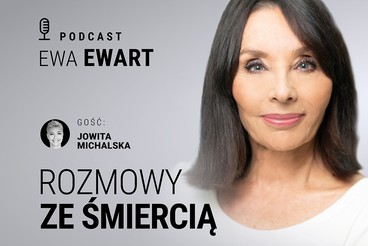 Rozmowy ze Śmiercią. Gościem Ewy Ewart jest Jowita Michalska