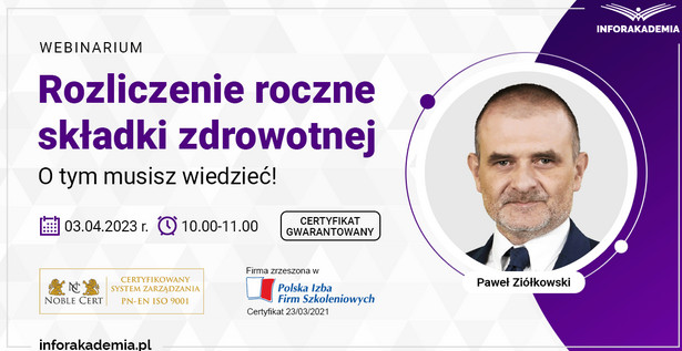 Webinarium „Rozliczenie roczne składki zdrowotnej – o tym musisz wiedzieć!” + certyfikat gwarantowany