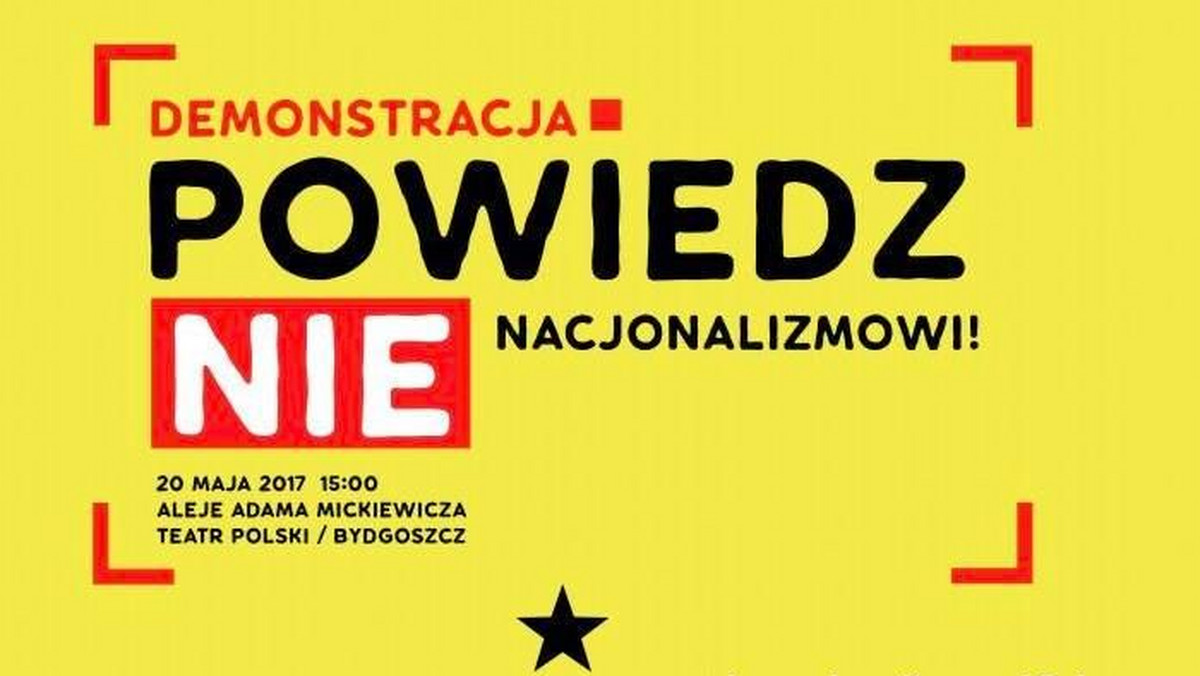 Dziś przy Alejach Mickiewicza w Bydgoszczy odbędzie się manifestacja wyrażająca sprzeciw wobec wszelkich form nacjonalizmu. Organizatorzy mają wsparcie m.in. Inicjatywy Pracowniczej Teatru Polskiego w Bydgoszczy, Nieformalnej Grupy Inicjatywnej, kolektywu Food Not Bombs oraz Społecznego Torunia.