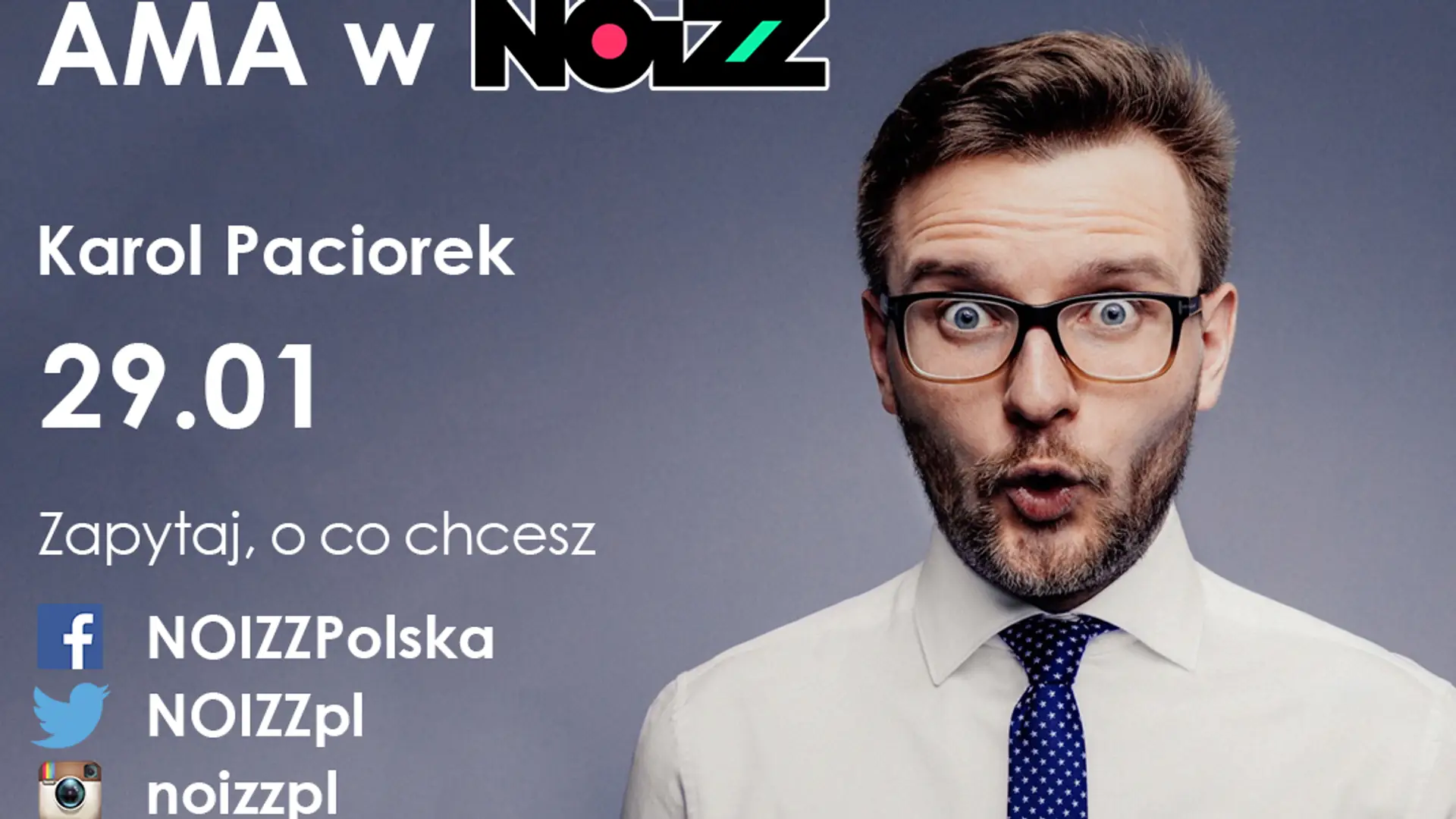 AMA w NOIZZ: Karol Paciorek