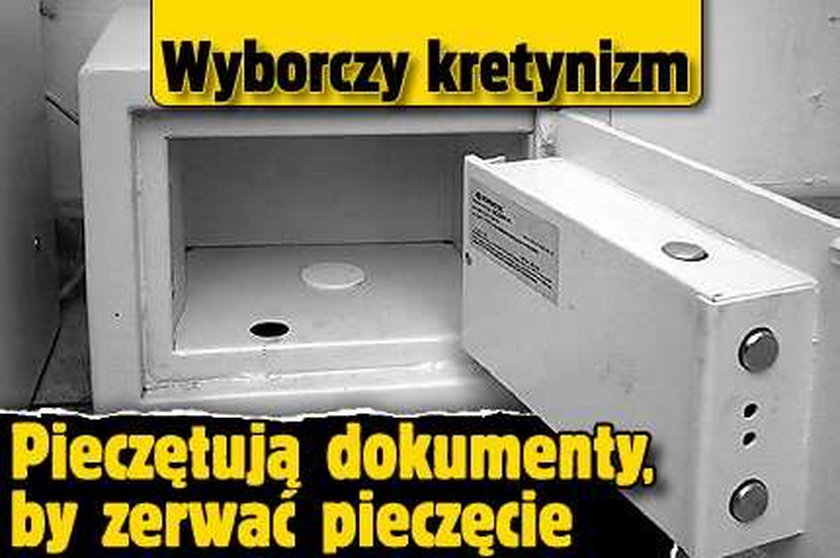 Wyborczy kretynizm. Pieczętują dokumenty, by zerwać pieczęcie