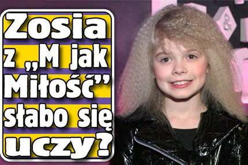 Zosia z "M jak miłość" słabo się uczy?