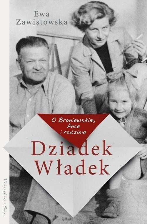 "Dziadek Władek. O Broniewskim, Ance i rodzinie"