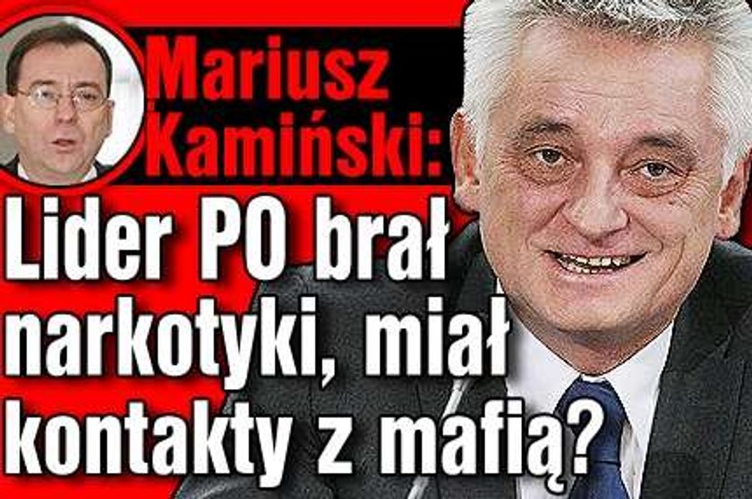 Kamiński: Lider PO brał narkotyki, miał kontakty z mafią?