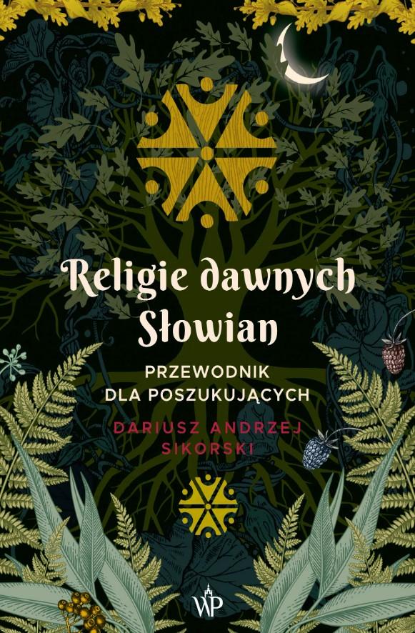 Religie dawnych Słowian. Przewodnik dla poszukujących