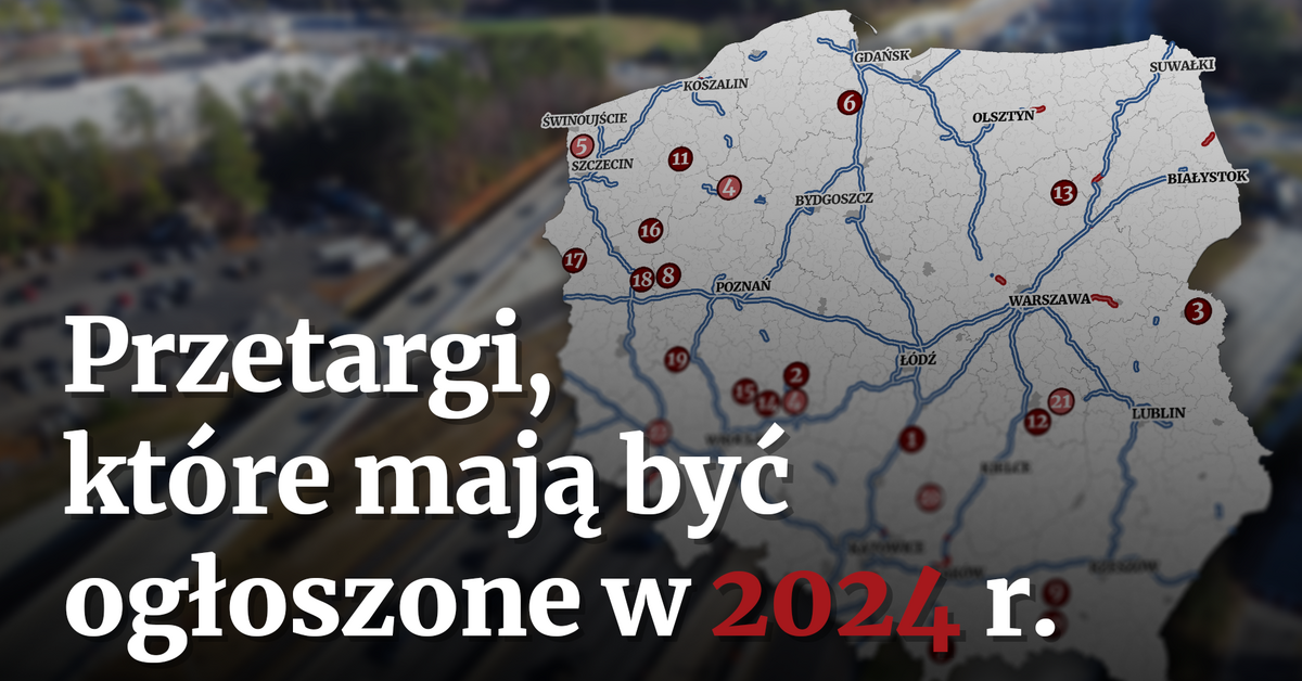  Drogi w Polsce. Jakie przetargi szykuje GDDKiA w 2024 r.? MAPY