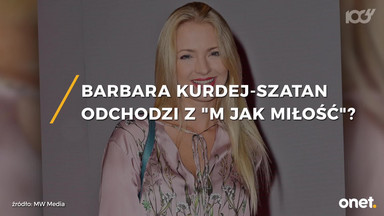 Barbara Kurdej-Szatan odchodzi z "M jak miłość"?