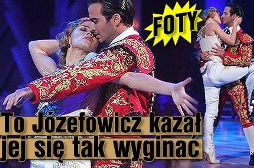 To Józefowicz kazał jej się tak wyginać