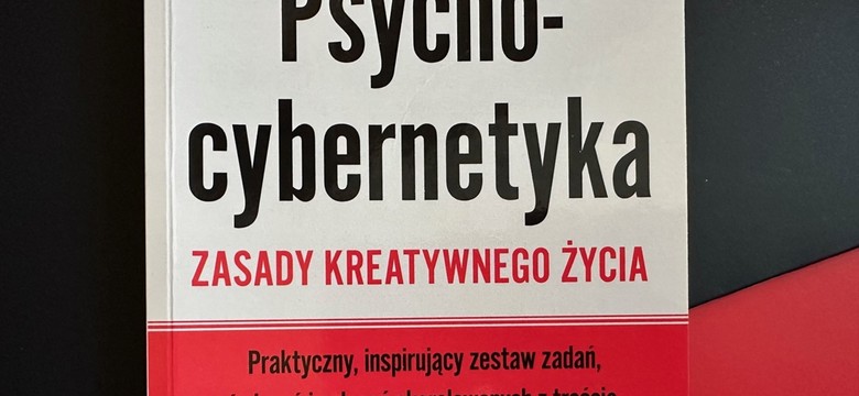 Zmień obraz samego siebie i osiągaj sukcesy! Psychocybernetyka Maxwell Maltz