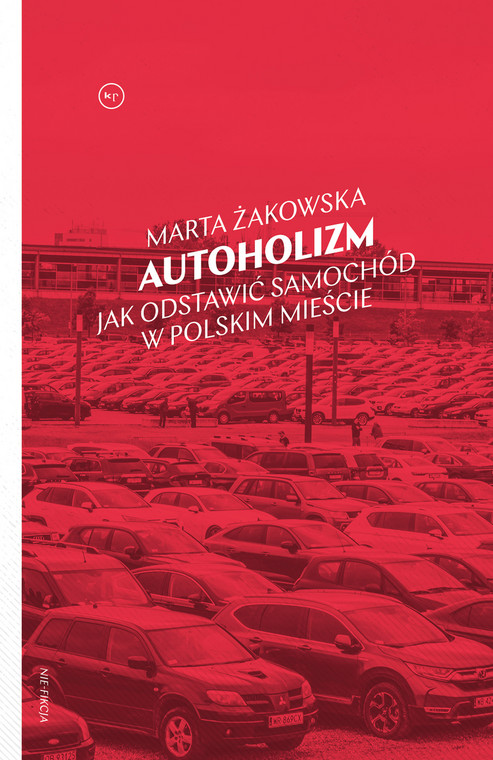 "Autoholizm. Jak odstawić samochód w polskim mieście" - okładka książki
