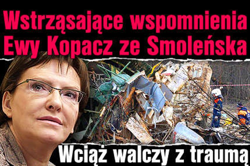 Wstrząsające wspomnienia Kopacz ze Smoleńska