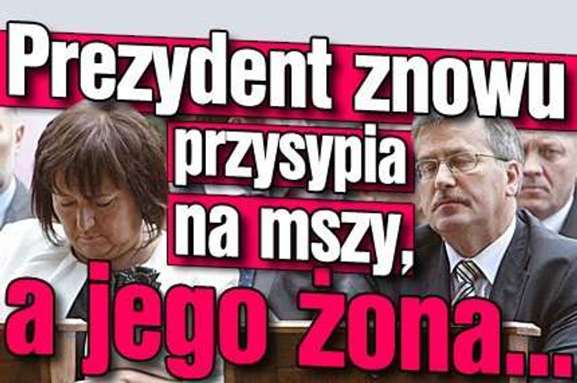 Prezydent znowu przysypia na mszy, a jego żona...