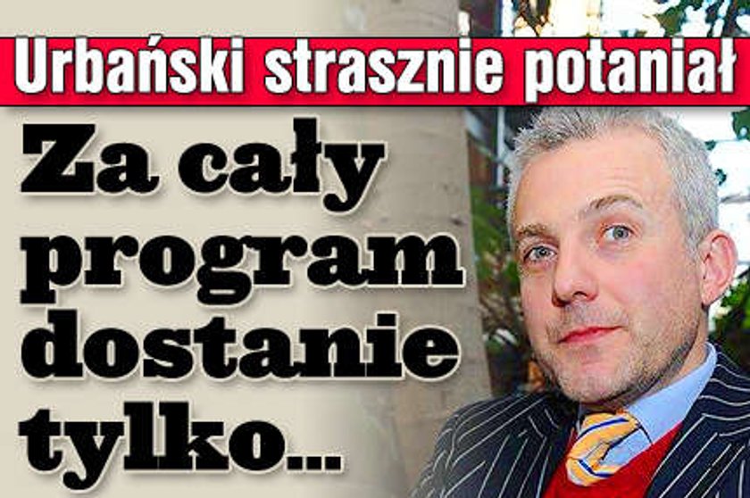 Urbański strasznie potaniał. Za cały program dostanie tylko... 