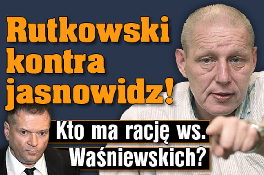 Rutkowski kontra jasnowidz. Kto ma rację ws. Waśniewskich?