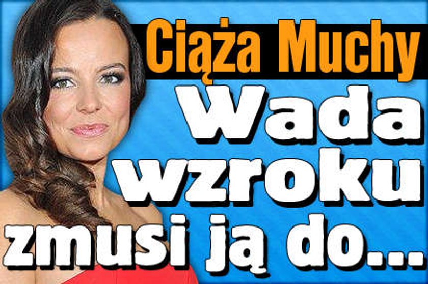 Ciąża Muchy. Wada wzroku zmusi ją do...