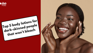 Top lotions for dark-skinned