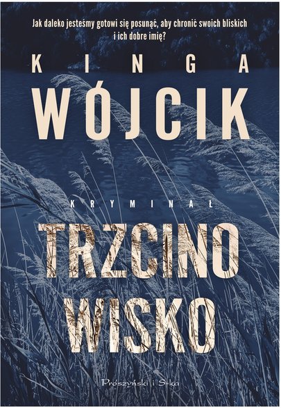 "Trzcinowisko", Kinga Wójcik, Prószyński i S-ka, 2024 r.