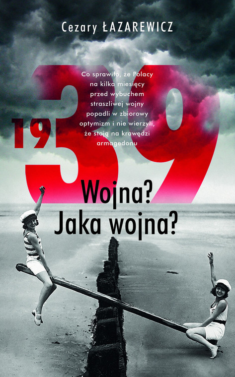 Cezary Łazarewicz, "1939. Wojna? Jaka wojna?" (okładka)