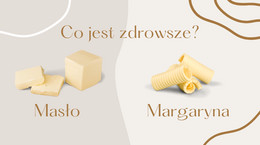 Co jest zdrowsze? Masło czy margaryna? Rozwiązujemy ten spór