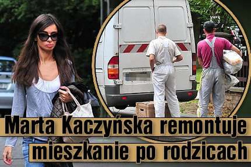 Marta Kaczyńska remontuje mieszkanie rodziców