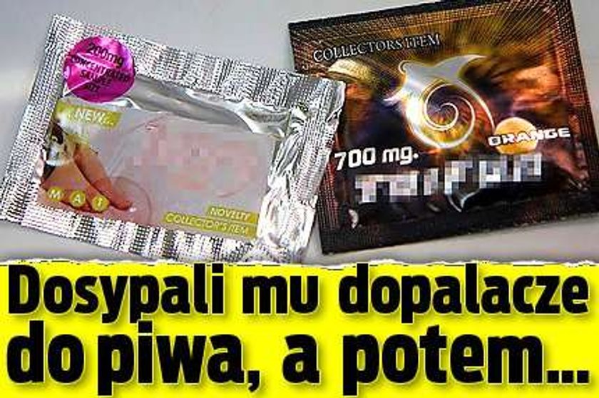 Dosypali mu dopalacze do piwa, a potem...