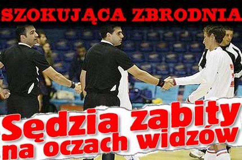 Szokująca zbrodnia. Sędzia zabity na oczach ludzi