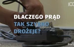 Dlaczego prąd tak szybko drożeje?