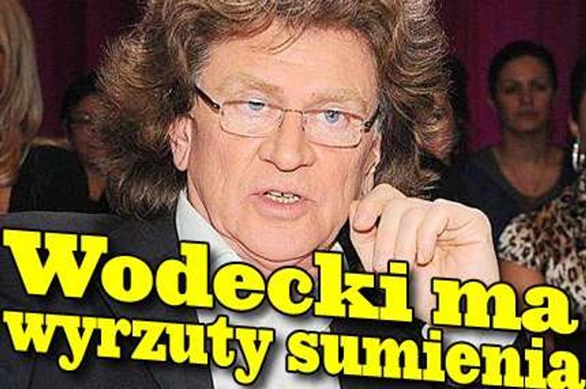 Wodecki ma wyrzuty sumienia