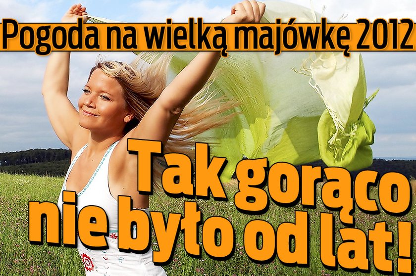 28 stopni! Pogoda na majówkę: tak gorąco nie było!