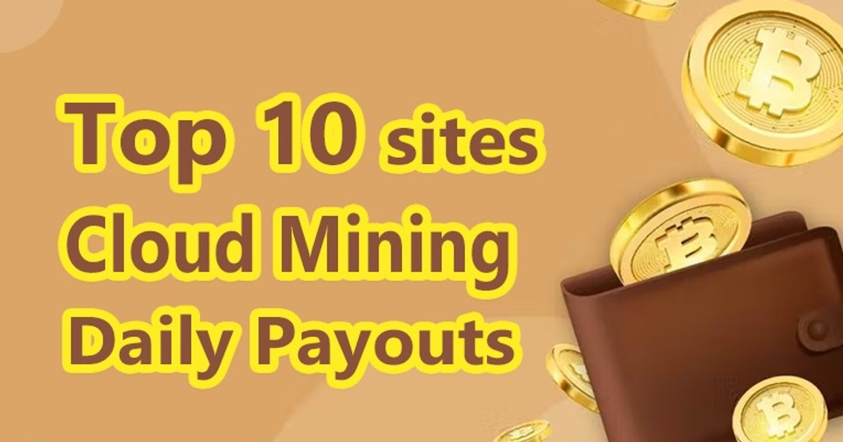 Top 10 cloud mining sites for daily payouts in 2023 business insider
