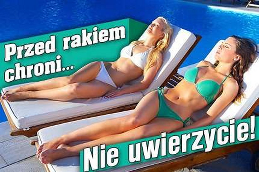 Przed rakiem chroni... Nie uwierzycie!