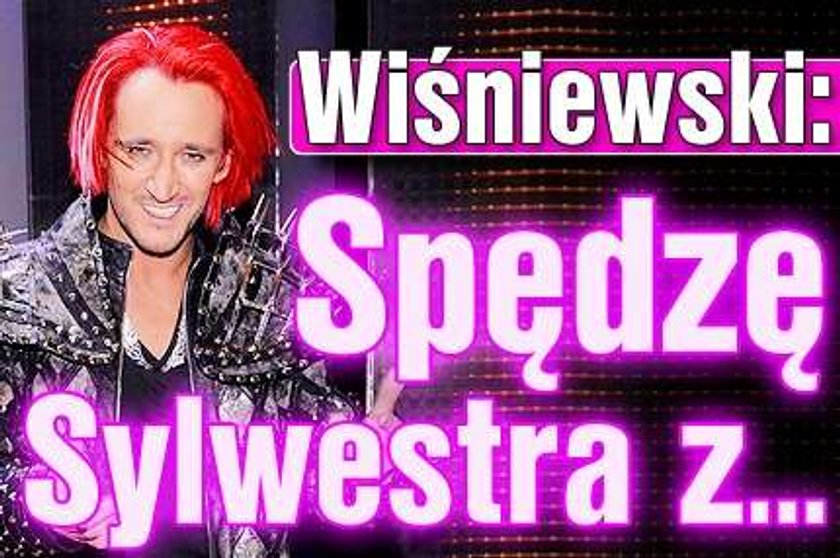 Wiśniewski: Sylwestra spędzę z...