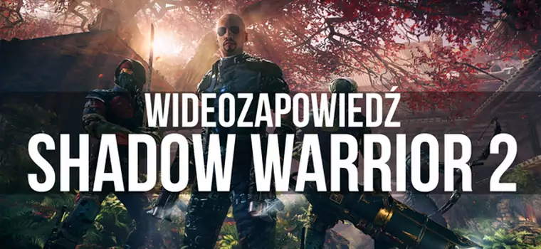 Wideozapowiedź Shadow Warrior 2 - gore made in Poland