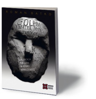 Roman Batko: Golem, awatar, Midas, złoty cielec - recenzja książki