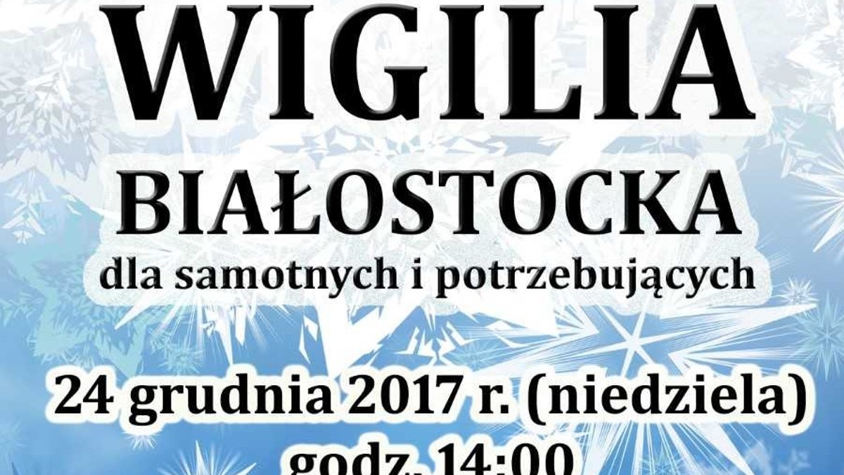 Nawet tysiąca osób spodziewają się organizatorzy na wieczerzy wigilijnej dla osób potrzebujący. Rozpocznie się ona modlitwą Metropolity Białostockiego abp. Tadeusza Wojdy w wigilijną niedzielę o godzinie 14.00 w hali sportowej szkoły przy ulicy Kościelnej 3.